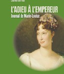 L’Adieu à l’Empereur. Journal de Marie-Louise