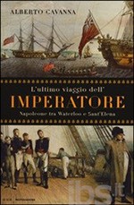L’ultimo viaggio dell’Imperatore Napoleone tra Waterloo e Sant’Elena