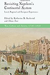 Revisiting Napoleon’s Continental System: Local, Regional and European Experiences (War, Culture and Society, 1750-1850)