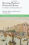 Revisiting Napoleon’s Continental System: Local, Regional and European Experiences (War, Culture and Society, 1750-1850)