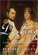 “Destiny: A Novel Of Napoleon & Josephine” (a historical romance novel)