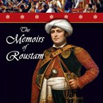 The Memoirs of Roustam Napoleon’s Mamluk Imperial Bodyguard