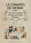 Le congrès de Vienne de 1815 ou l’invention d’une nouvelle Europe
