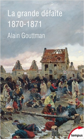 La grande défaite de 1870-1871, Alain Gouttman © Perrin 2020