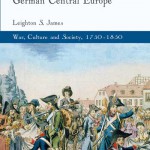 Witnessing the Revolutionary and Napoleonic Wars in German Central Europe. War, Culture and Society, 1750-1850