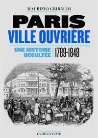 Paris, ville ouvrière. Une histoire occultée 1789-1848