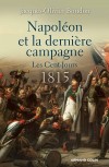 Napoléon et la dernière campagne. Les Cent-Jours, 1815