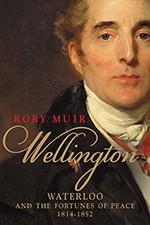 Wellington, Waterloo and the Fortunes of Peace 1814–1852