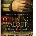 Of Living Valour: The Story of the Soldiers of Waterloo