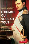 L’homme qui voulait tout. Napoléon, le faste et la propagande