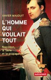 L’homme qui voulait tout. Napoléon, le faste et la propagande