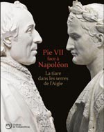 Pie VII face à Napoléon. La tiare dans les serres de l’aigle. Rome, Paris, Fontainebleau, 1796-1814,