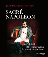 Sacré Napoléon ! L’Empereur en 101 anecdotes, énigmes et facéties
