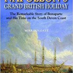Napoleon’s Grand British Holiday: The Remarkable Story of Bonaparte and His Days on the South Devon Coast
