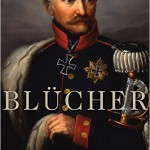 Blücher: Scourge of Napoleon (Campaigns and Commanders Series)
