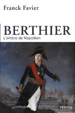 Le Maréchal Berthier, de Versailles au dignitaire de l’Empire