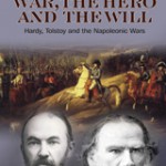 War, the Hero and the Will: Hardy, Tolstoy and the Napoleonic Wars