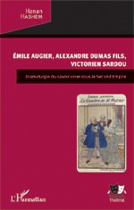Emile Augier, Alexandre Dumas fils, Victorien Sardou : Dramaturgie du savoir-vivre sous le Second Empire