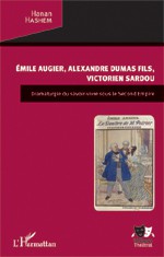 Emile Augier, Alexandre Dumas fils, Victorien Sardou : Dramaturgie du savoir-vivre sous le Second Empire