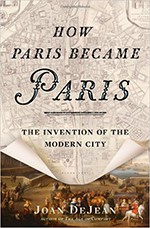 How Paris Became Paris: The Invention of the Modern City