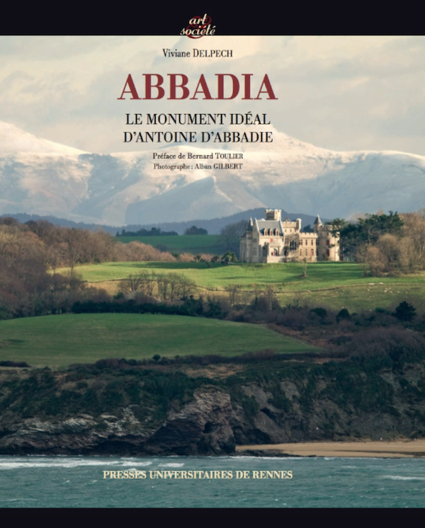 Viviane Delpech : "Abbadia, le testament de pierre d’Antoine d’Abbadie" (novembre 2015)