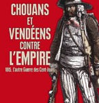 Chouans et vendéens contre l’Empire. 1815. L’autre guerre des Cent-Jours