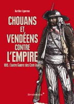 Chouans et vendéens contre l’Empire. 1815. L’autre guerre des Cent-Jours