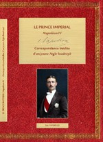 Napoléon IV, Tome II : Correspondance inédite d’un jeune Aigle foudroyé