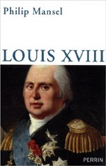 [Cercle d’études de la Fondation Napoléon] Louis XVIII, roi de France et roi de l’Europe