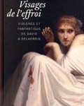 Visages de l’effroi, violence et fantastique de David à Delacroix