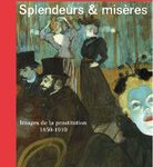 Splendeurs et misères. Images de la prostitution, 1850-1910