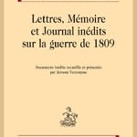 Lettres, mémoire et journal inédits sur la guerre de 1809