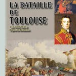 La bataille de Toulouse (10 avril 1814) d’après les documents