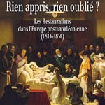 Rien appris, rien oublié ? Les Restaurations dans l’Europe postnapoléoniennes (1814-1830)