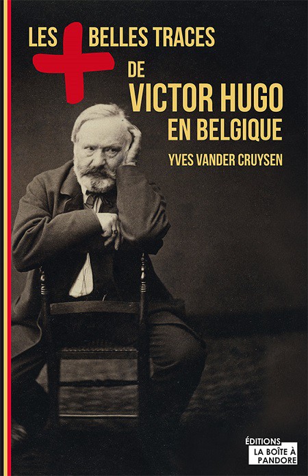 Les + belles traces de Victor Hugo en Belgique