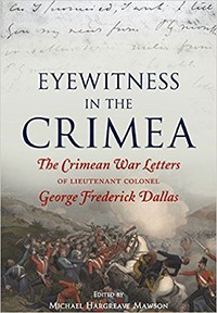 Eyewitness In the Crimea: The Crimean War Letters of Lieutenant Colonel George Frederick Dallas