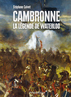 Cambronne. La légende de Waterloo