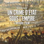 Un crime d’État sous l’Empire. L’affaire Palm