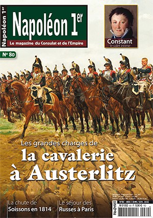 Napoléon Ier Magazine n°80 (mai- juin- juillet 2016) : la cavalerie à Austerlitz
