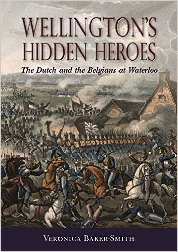 Wellington’s Hidden Heroes: The Dutch and the Belgians at Waterloo