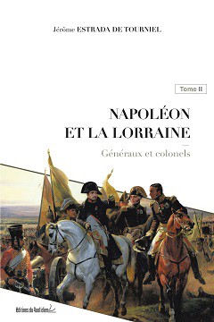 Napoléon et la Lorraine, Tome 2. Généraux et colonels