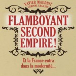 Flamboyant Second Empire. Et la France entra dans la modernité…