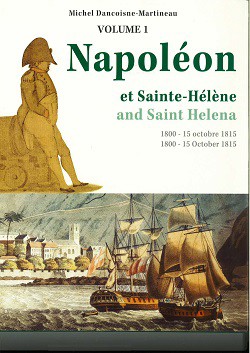 Napoléon et Sainte-Hélène, vol. 1 : 1800-15 octobre 1815