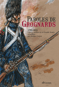 Paroles de grognards (1792-1815). Lettres inédites de la Grande Armée