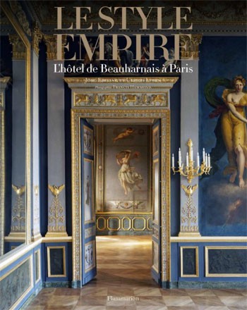 Le style Empire. L'hôtel Beauharnais à Paris © Flammarion - Francis Hammond (phot.)