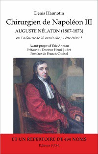 Chirurgien de Napoléon III. Auguste Nélaton (1807-1873) ou La Guerre de 70 aurait-elle pu être évitée ?