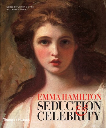 Emma Hamilton: Seduction and Celebrity