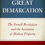 The Great Demarcation: The French Revolution and the Invention of Modern Property