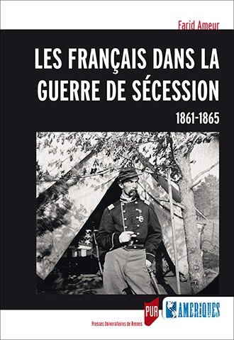 Les Français dans la guerre de Sécession. 1861-1865