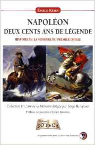 Napoléon, deux cents ans d’histoire et de légende. Histoire de la mémoire du Premier Empire